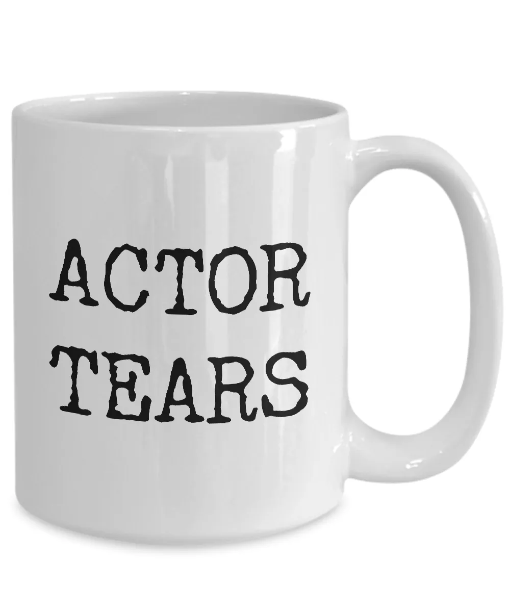 Actor Tears Mug Gift for Actors Coffee Mug Ceramic Tea Cup