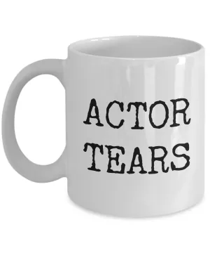 Actor Tears Mug Gift for Actors Coffee Mug Ceramic Tea Cup