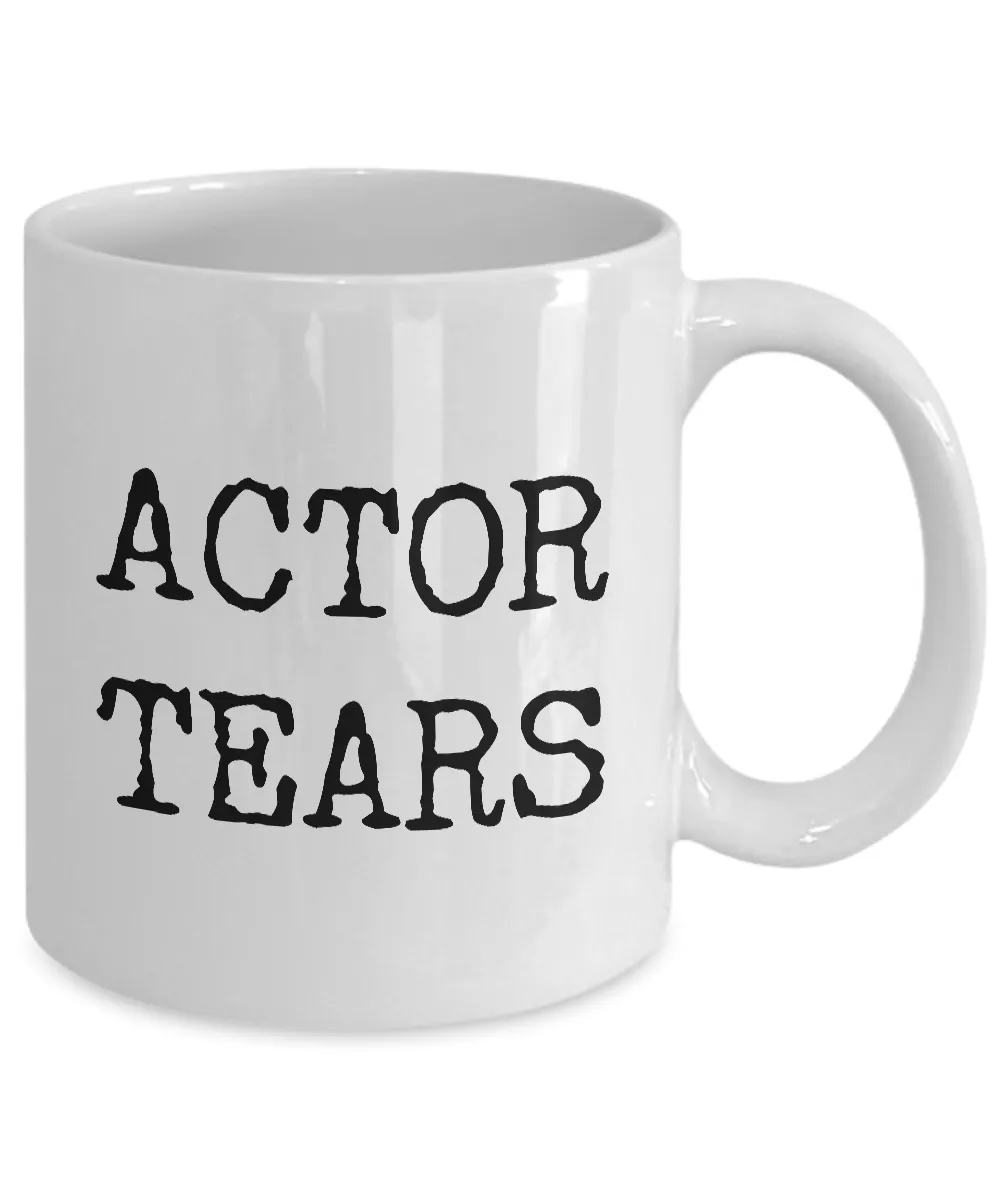 Actor Tears Mug Gift for Actors Coffee Mug Ceramic Tea Cup