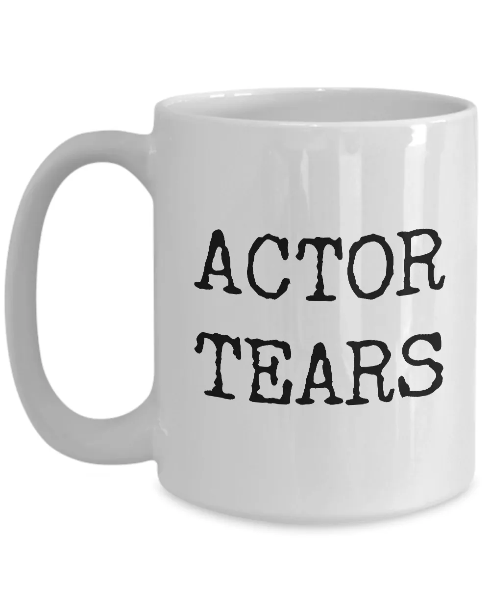 Actor Tears Mug Gift for Actors Coffee Mug Ceramic Tea Cup