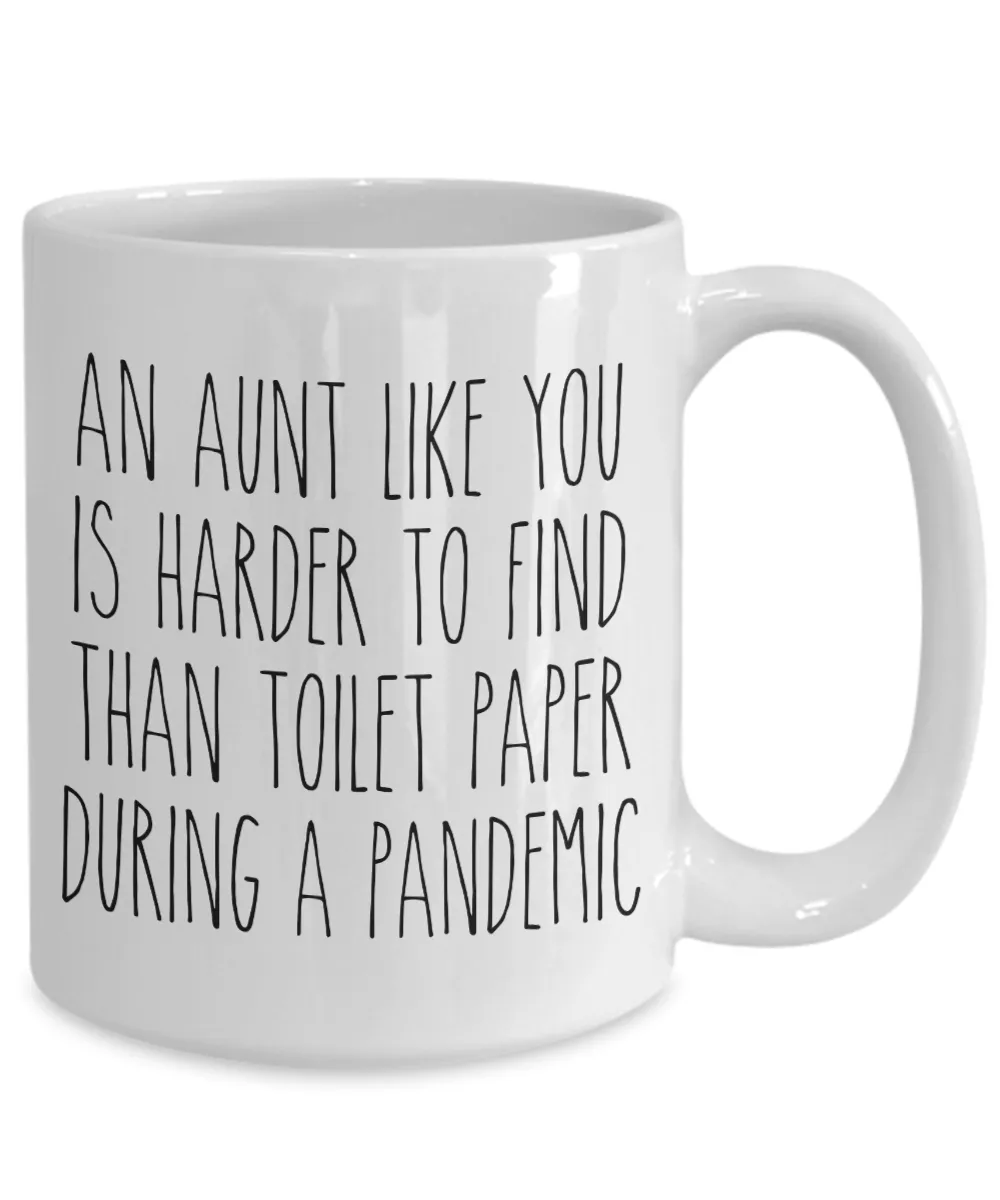An Aunt Like You is Harder to Find Than Toilet Paper Mug Funny Quarantine Coffee Cup for Auntie