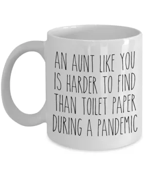 An Aunt Like You is Harder to Find Than Toilet Paper Mug Funny Quarantine Coffee Cup for Auntie