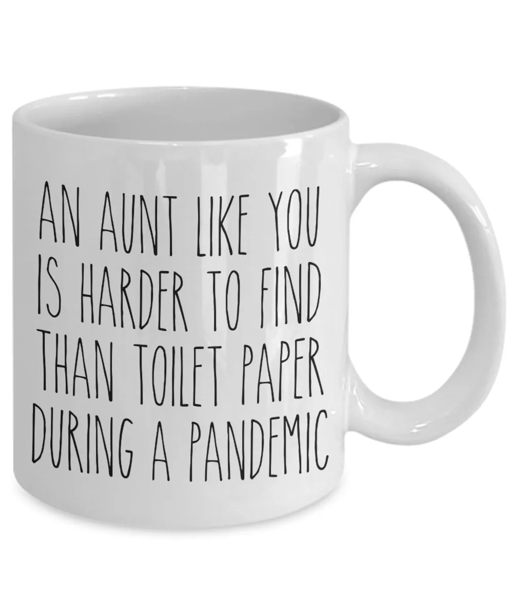 An Aunt Like You is Harder to Find Than Toilet Paper Mug Funny Quarantine Coffee Cup for Auntie