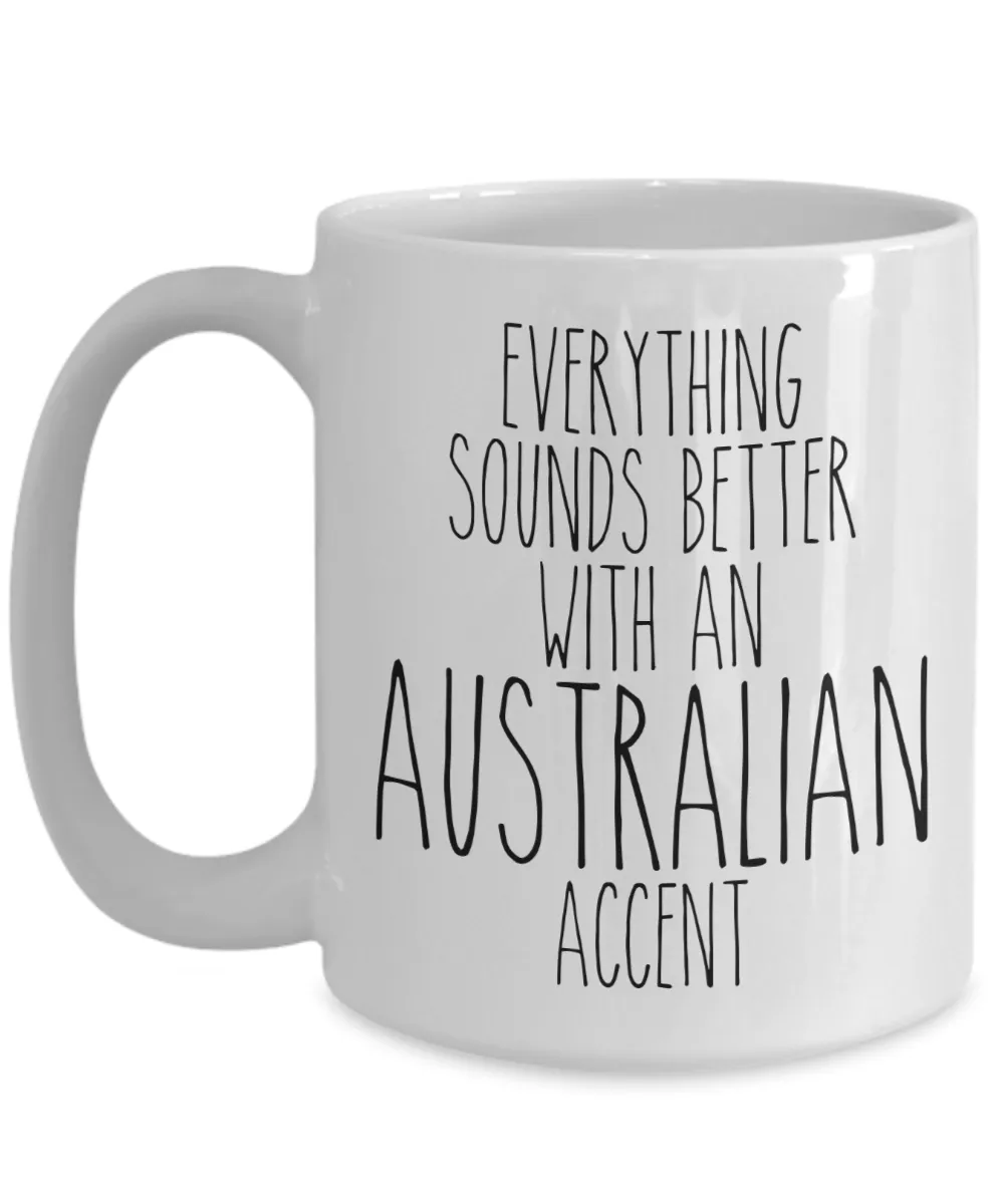 Australia Mug Everything Sounds Better With An Australian Accent Funny Coffee Cup