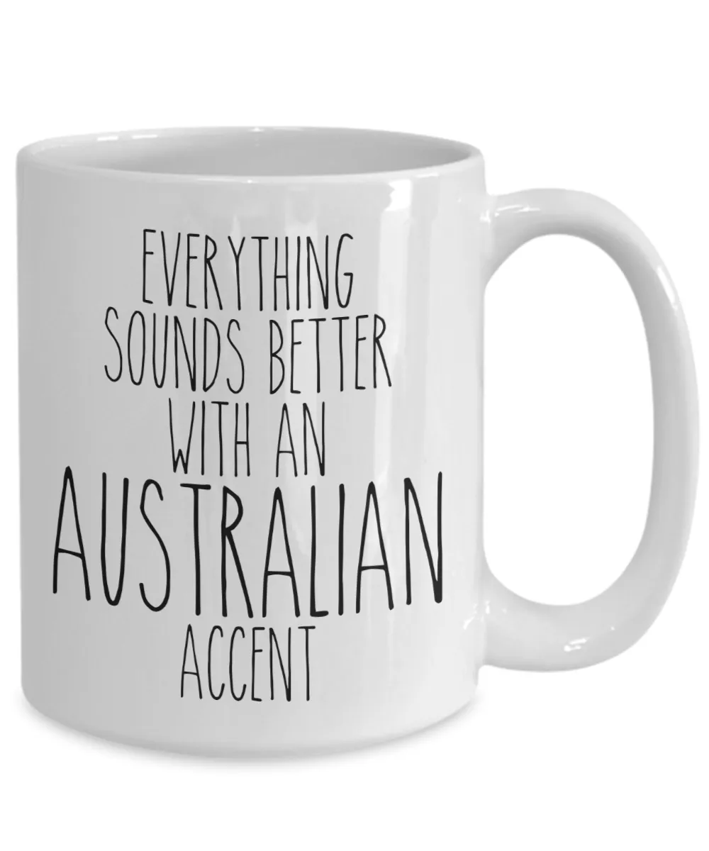 Australia Mug Everything Sounds Better With An Australian Accent Funny Coffee Cup