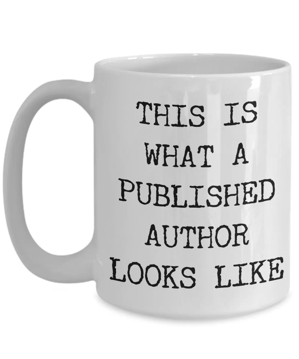 Author Coffee Mug Gift - This Is What A Published Author Looks Like Ceramic Coffee Cup