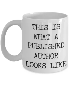 Author Coffee Mug Gift - This Is What A Published Author Looks Like Ceramic Coffee Cup