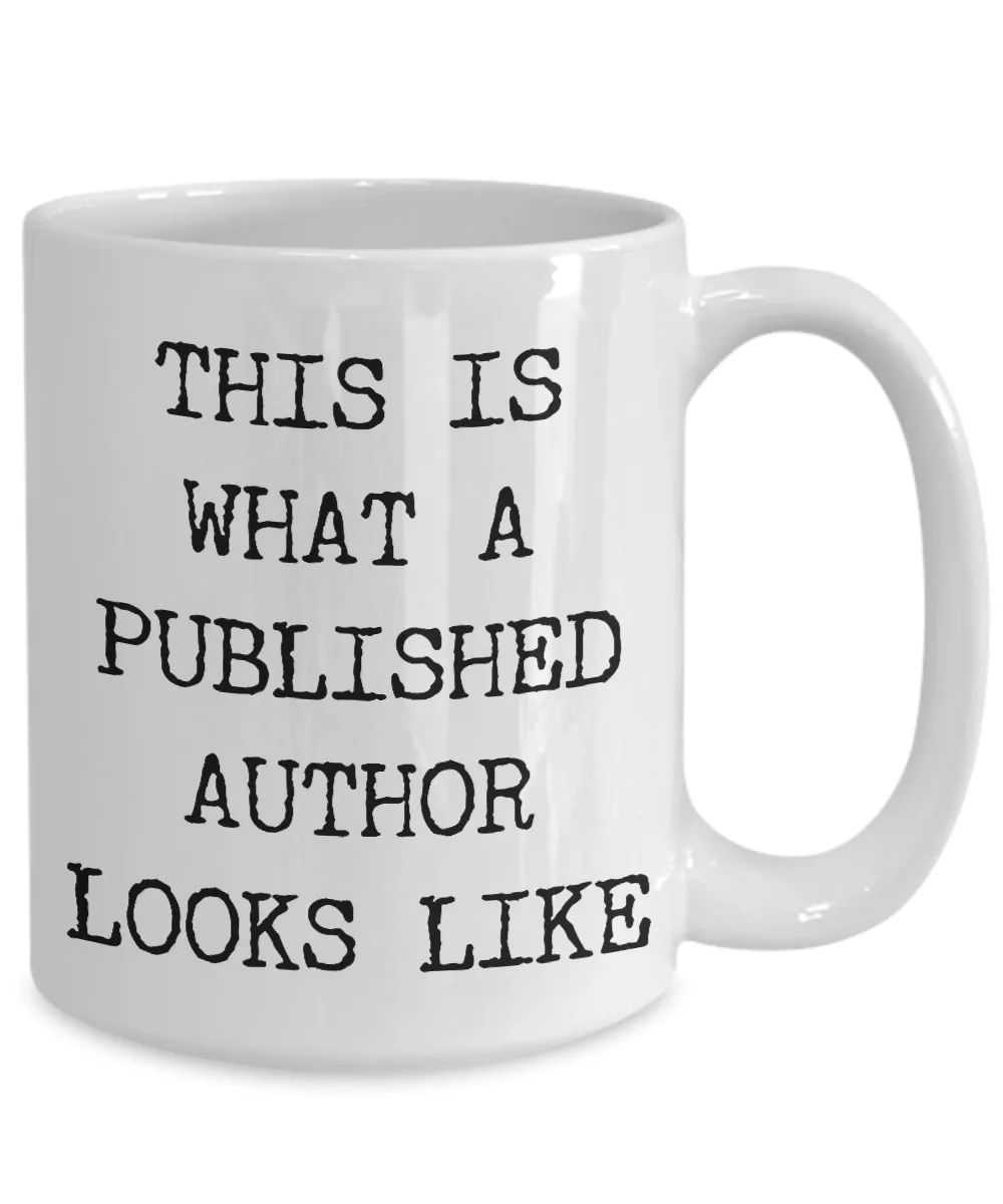 Author Coffee Mug Gift - This Is What A Published Author Looks Like Ceramic Coffee Cup