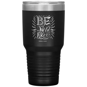 Be Wild Be Free 30 OZ. Tumbler