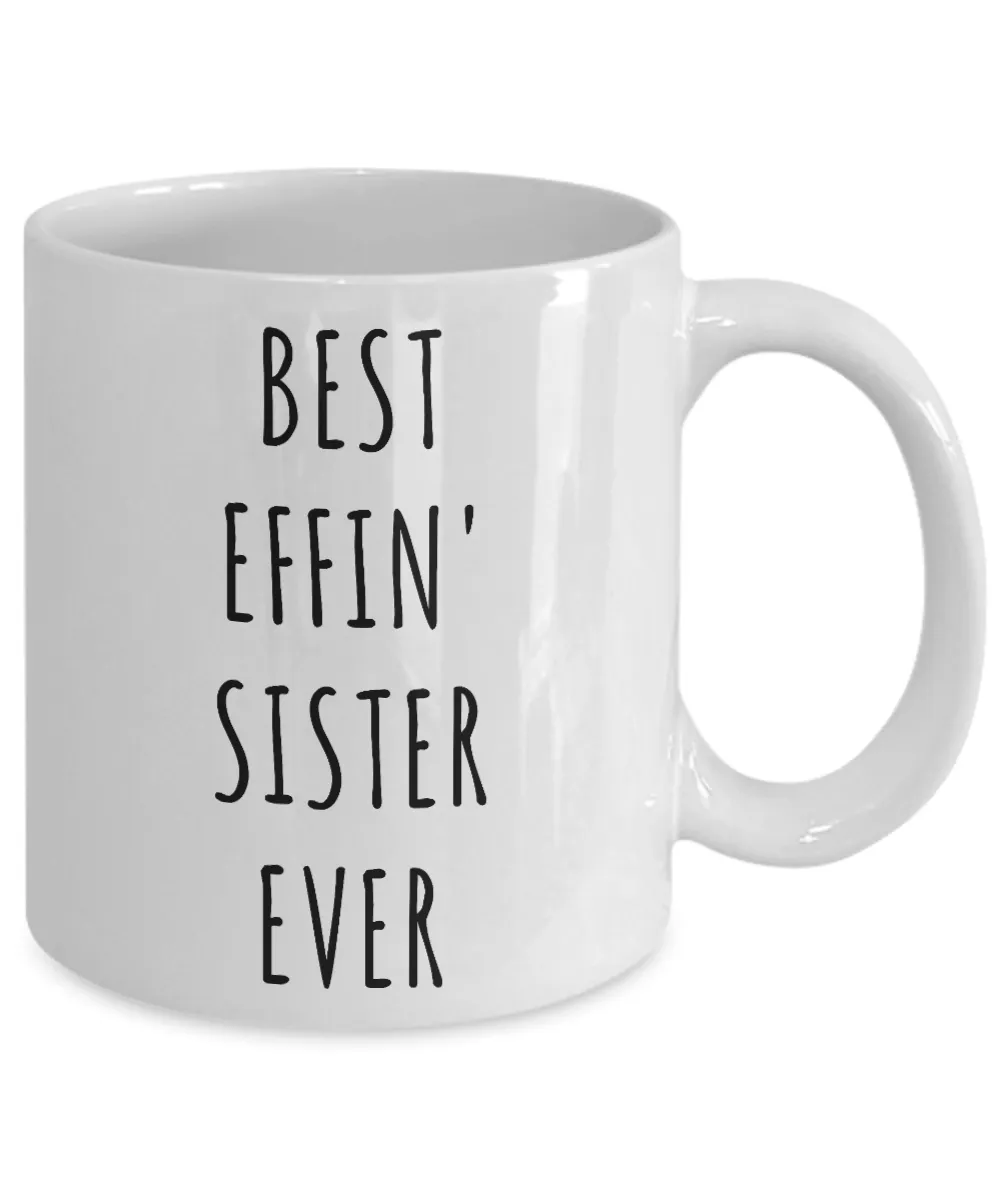 Best Effin Sister Ever Mug Funny Coffee Cup Gifts for Sisters