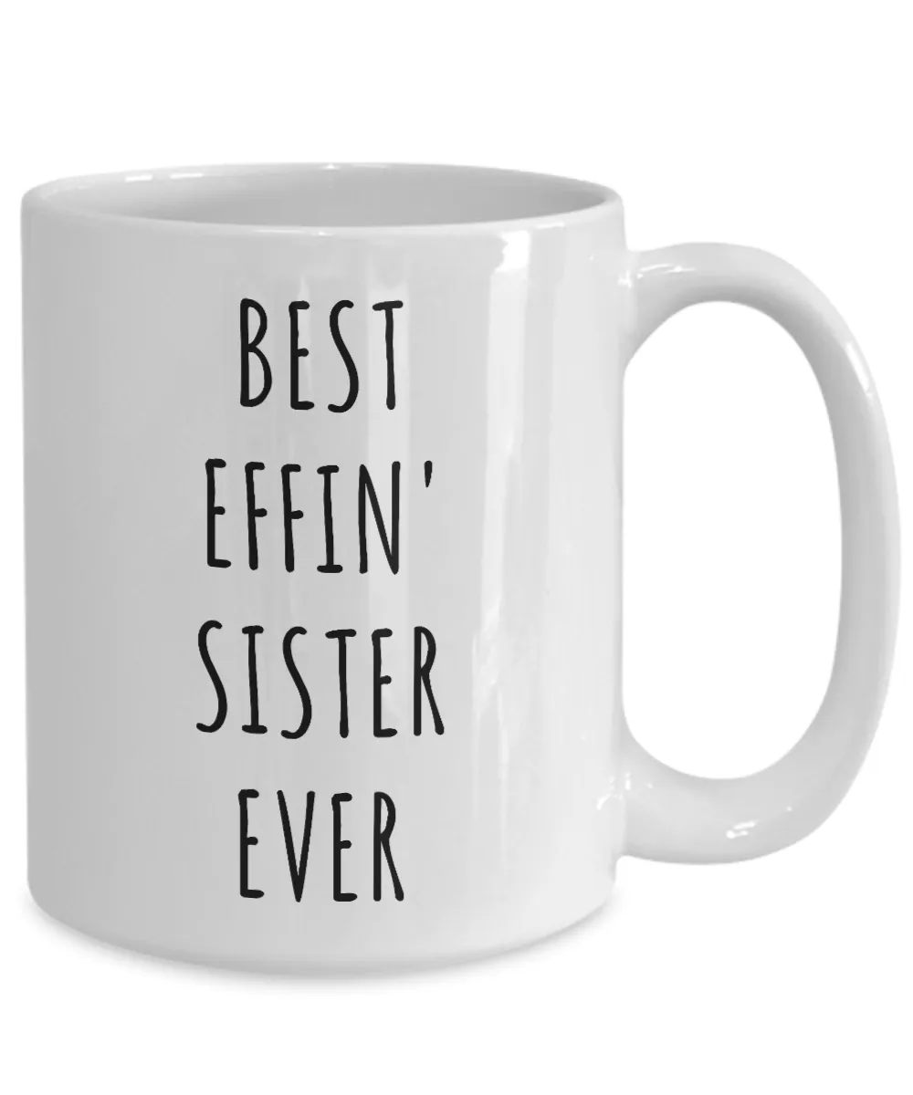 Best Effin Sister Ever Mug Funny Coffee Cup Gifts for Sisters