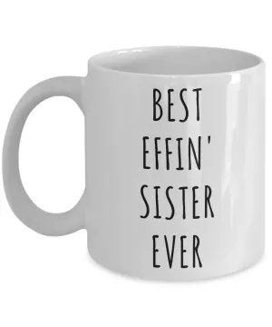 Best Effin Sister Ever Mug Funny Coffee Cup Gifts for Sisters