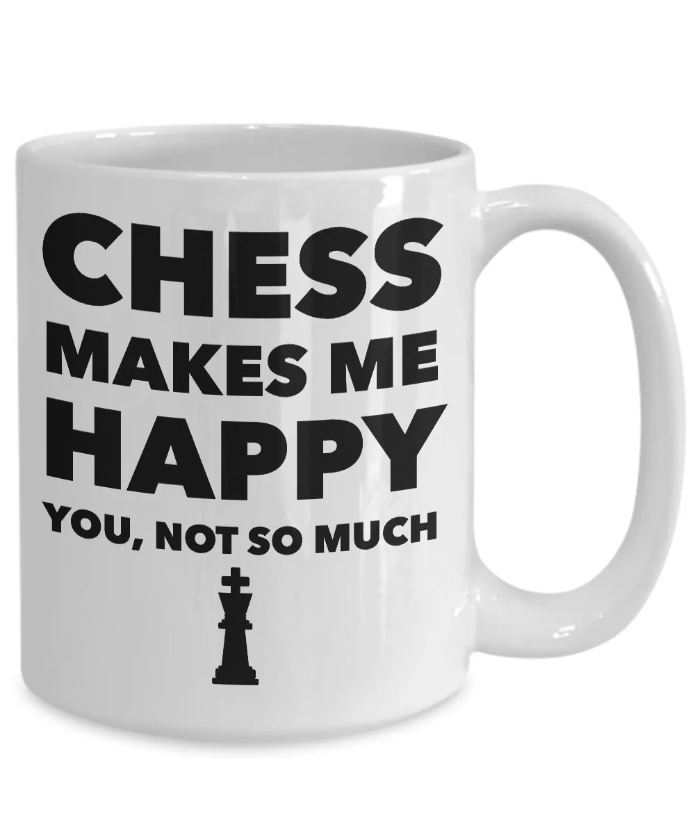 Chess Gifts - Chess Makes Me Happy You, Not So Much Coffee Mug