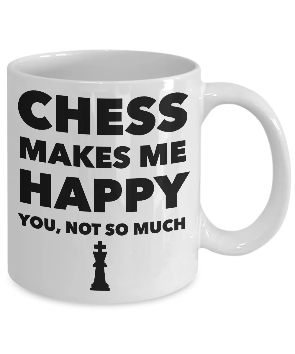 Chess Gifts - Chess Makes Me Happy You, Not So Much Coffee Mug