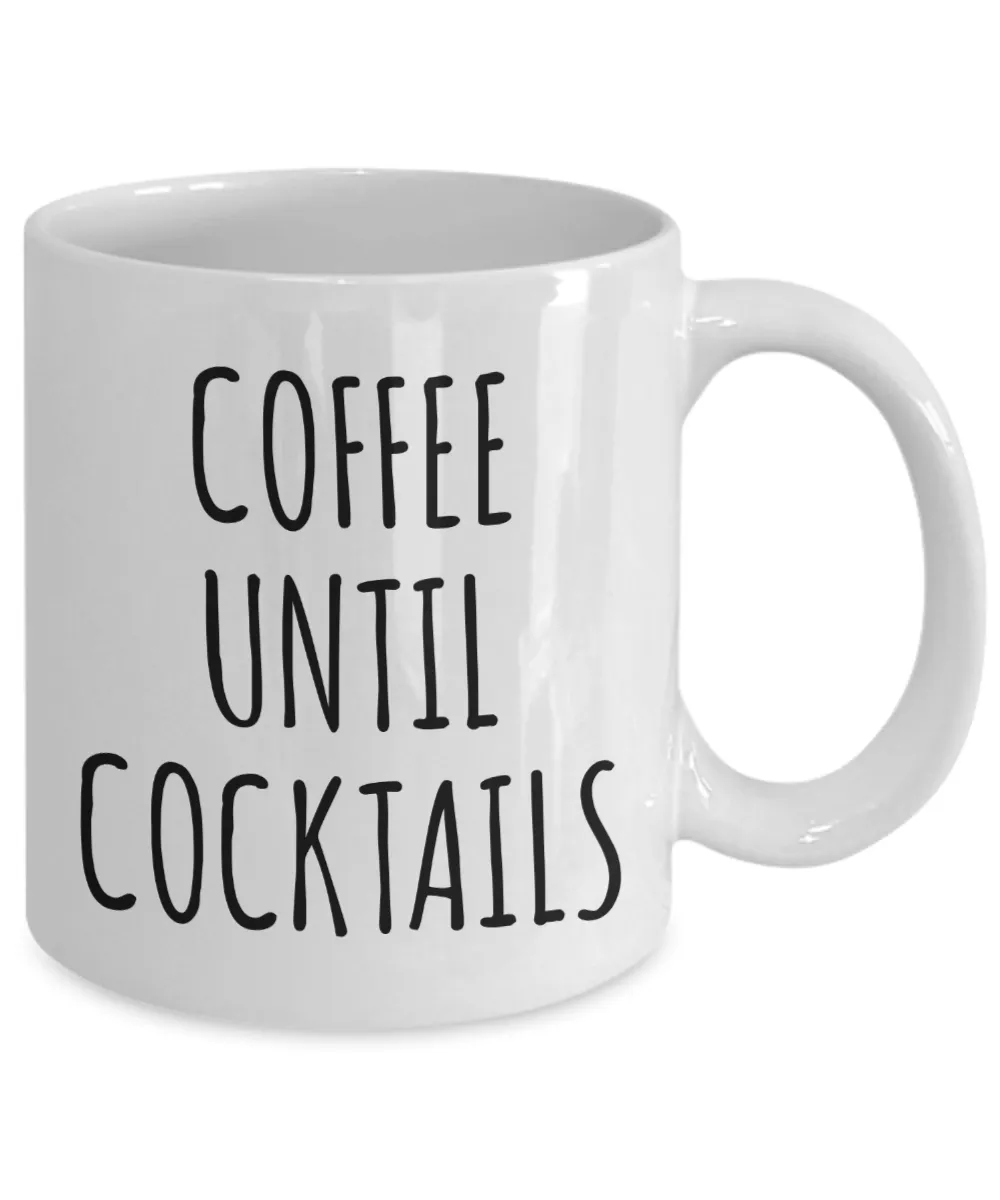 Coffee Until Cocktails Mug Funny Coffee Cup