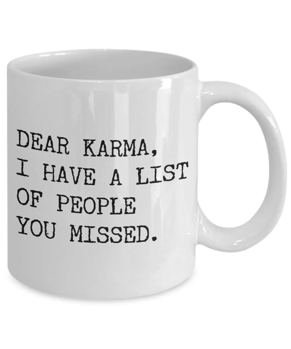 Dear Karma, I Have a List of People You Missed Funny Mug Coffee Cup