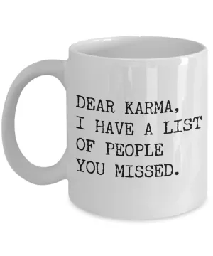 Dear Karma, I Have a List of People You Missed Funny Mug Coffee Cup