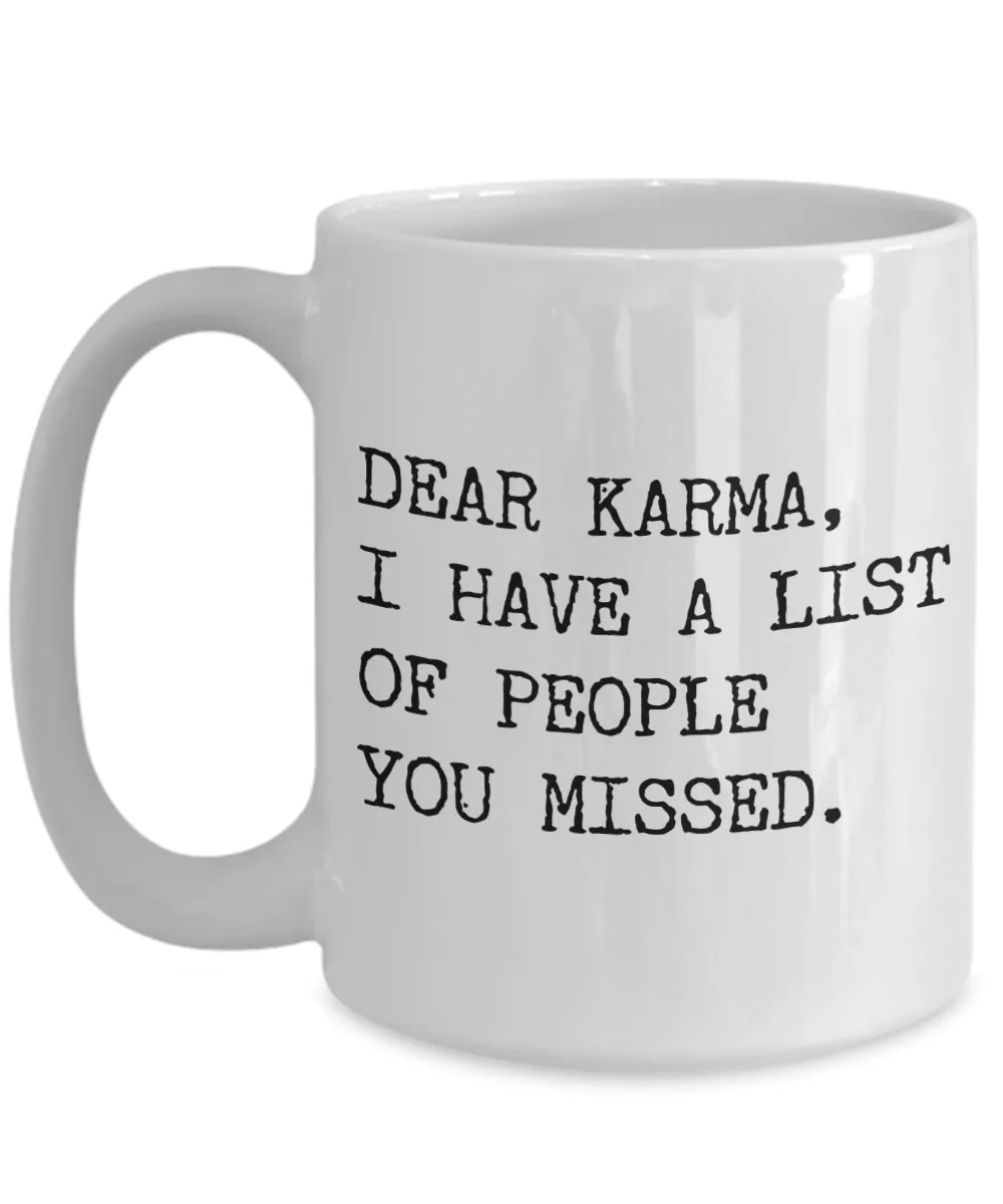 Dear Karma, I Have a List of People You Missed Funny Mug Coffee Cup