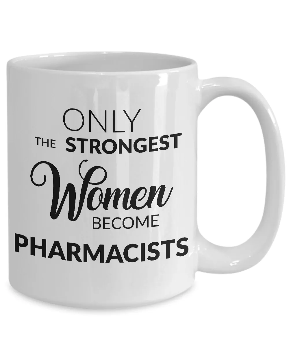 Female Pharmacist Gifts - Only the Strongest Women Become Pharmacists Coffee Mug