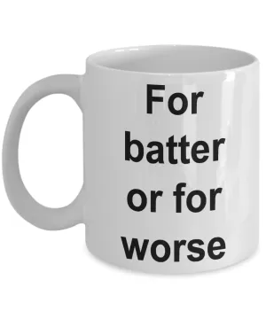 Funny Baking Gifts Mug - For Batter Or For Worse Ceramic Coffee Cupe