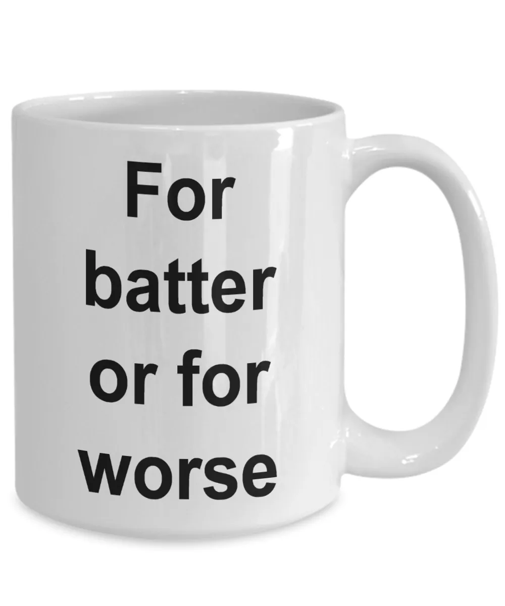 Funny Baking Gifts Mug - For Batter Or For Worse Ceramic Coffee Cupe