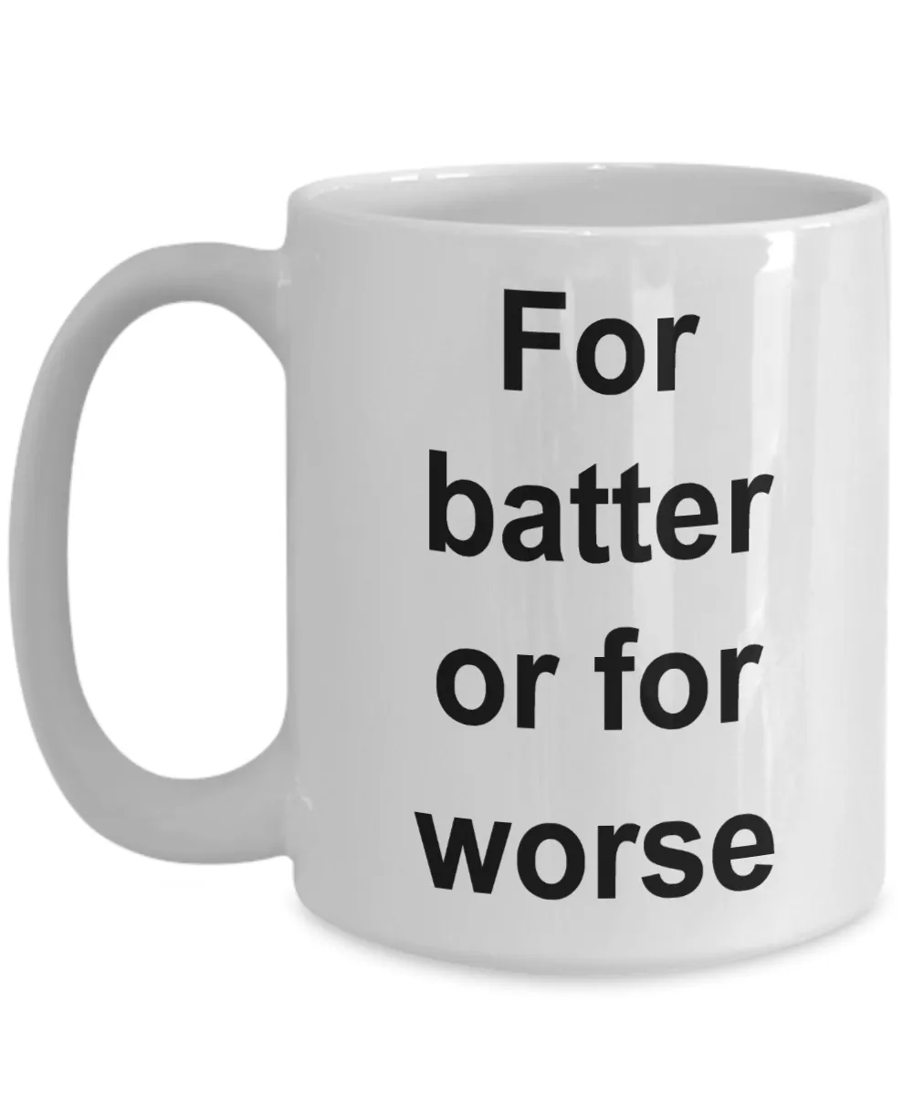 Funny Baking Gifts Mug - For Batter Or For Worse Ceramic Coffee Cupe