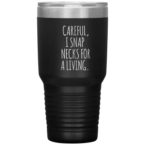 Funny Chiropractor Gift Idea for Best Chiropractor Ever Graduation I Snap Necks For A Living Tumbler Insulated Travel Coffee Cup BPA Free