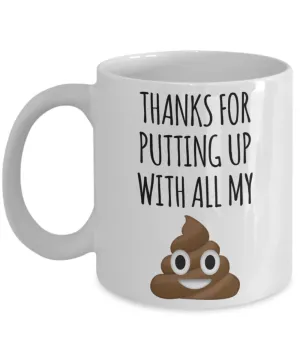 Funny Mother's Day Mug Thanks for Putting Up with All My Poop Thank You Coffee Cup