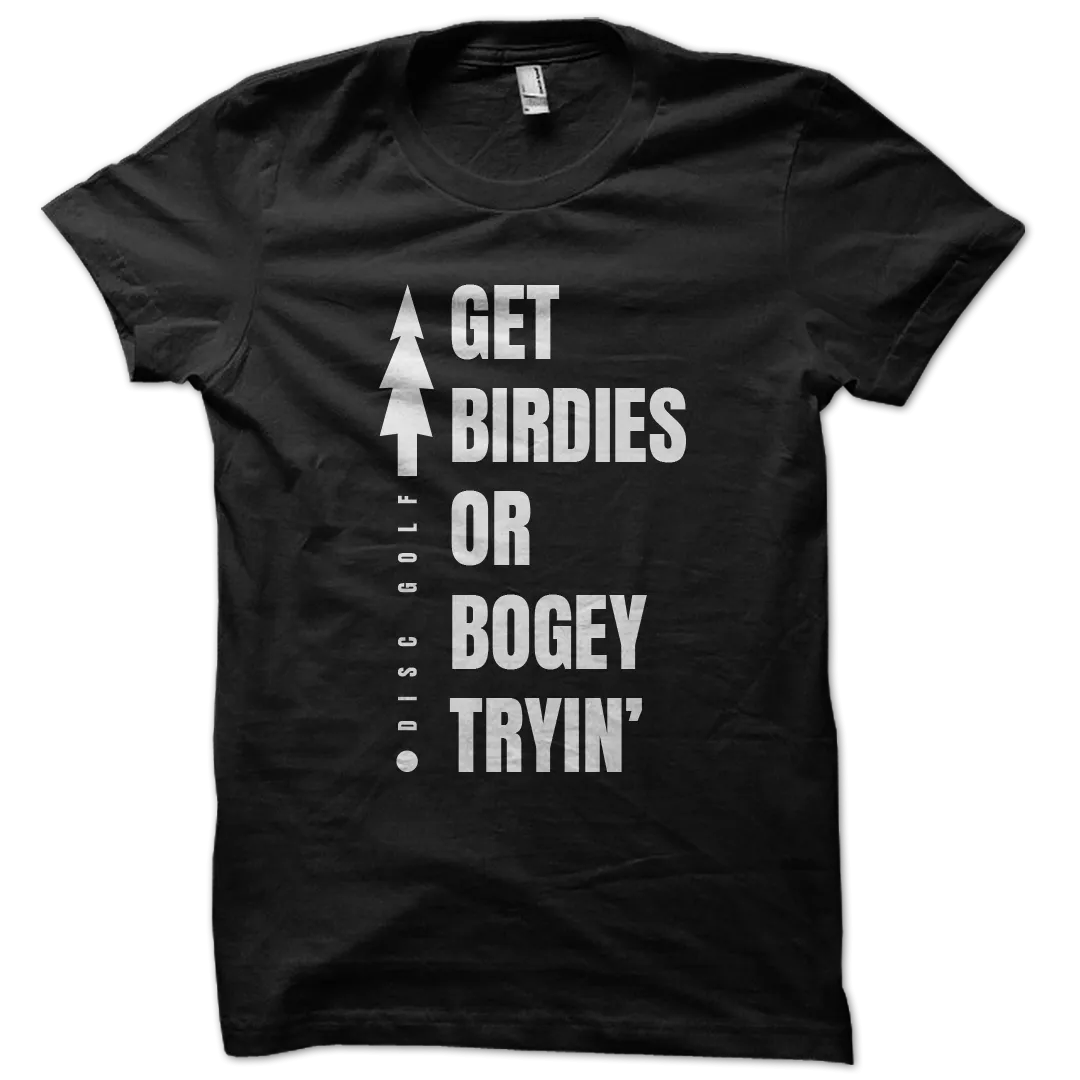 Get Birdies or Bogey Tryin' Disc Golf Shirt
