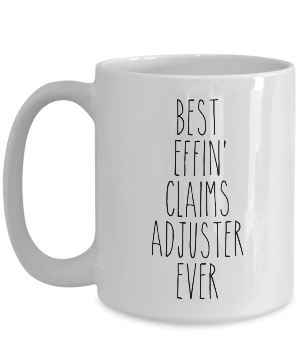 Gift For Claims Adjuster Best Effin' Claims Adjuster Ever Mug Coffee Cup Funny Coworker Gifts