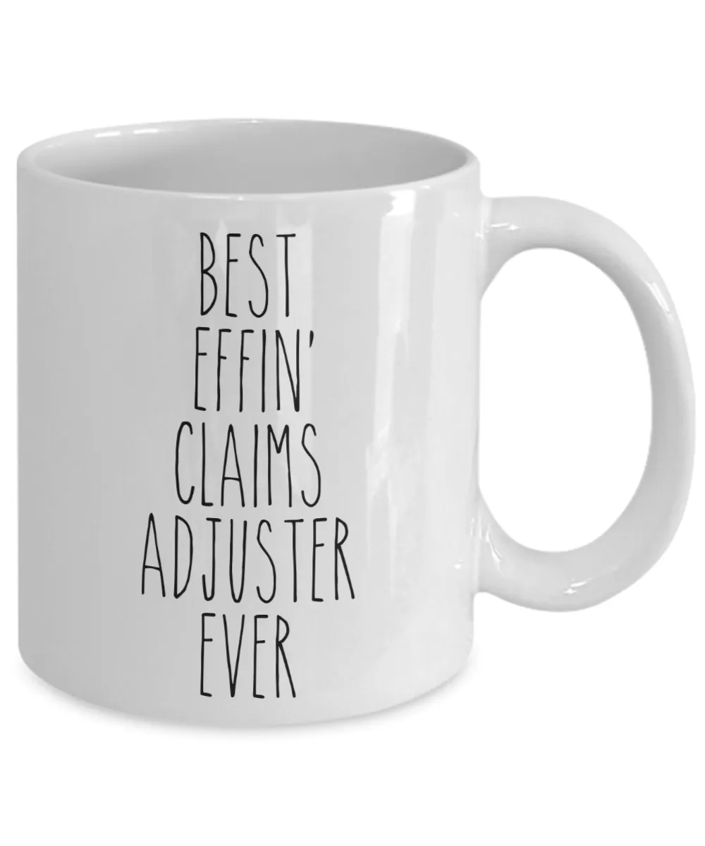 Gift For Claims Adjuster Best Effin' Claims Adjuster Ever Mug Coffee Cup Funny Coworker Gifts