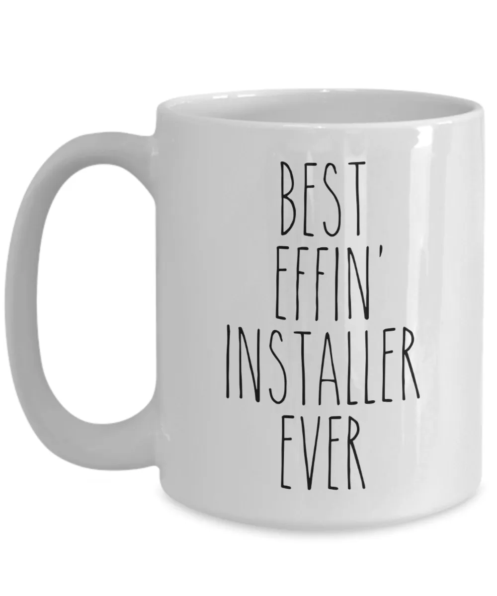 Gift For Installer Best Effin' Installer Ever Mug Coffee Cup Funny Coworker Gifts