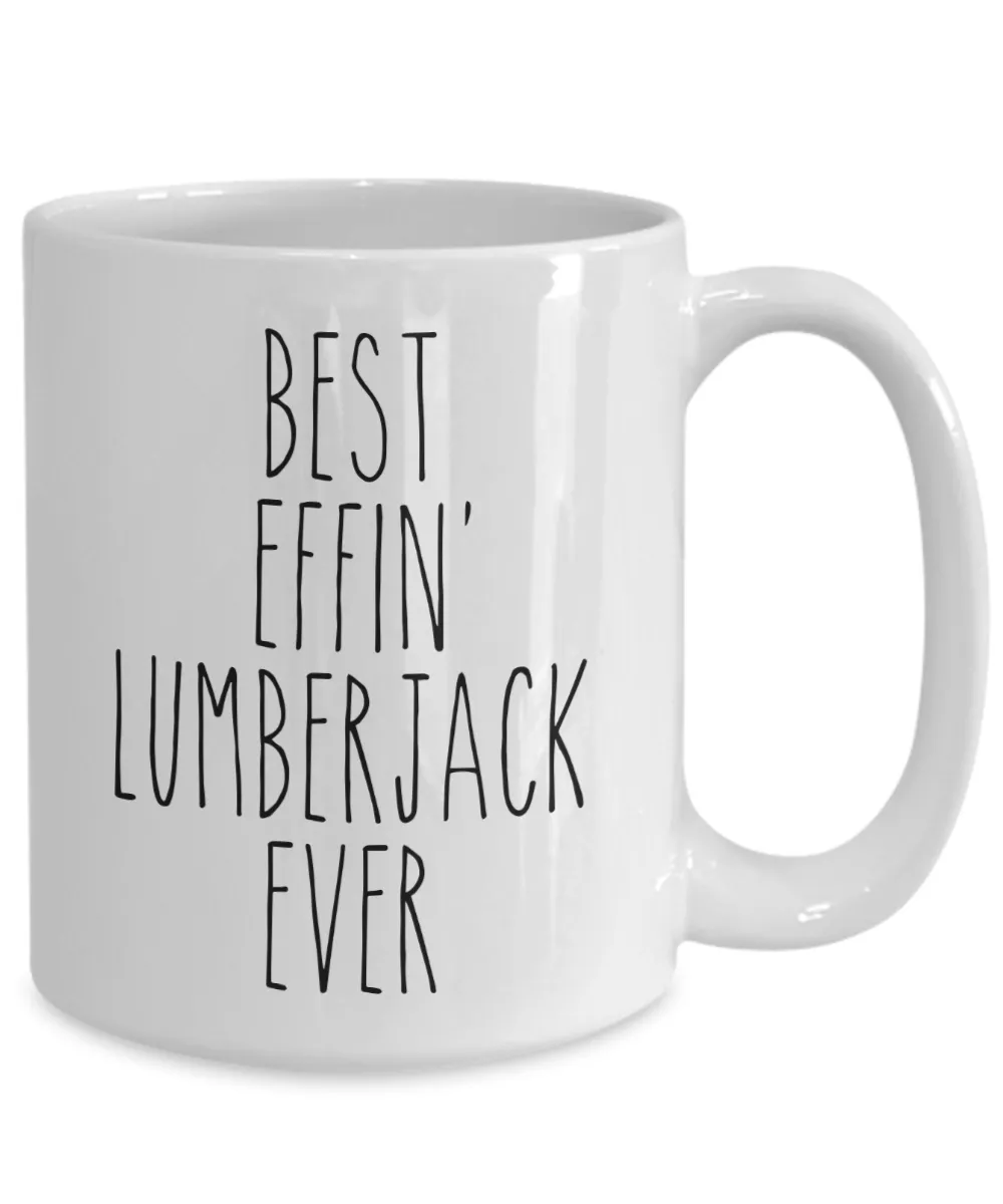 Gift For Lumberjack Best Effin' Lumberjack Ever Mug Coffee Cup Funny Coworker Gifts