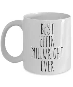 Gift For Millwright Best Effin' Millwright Ever Mug Coffee Cup Funny Coworker Gifts