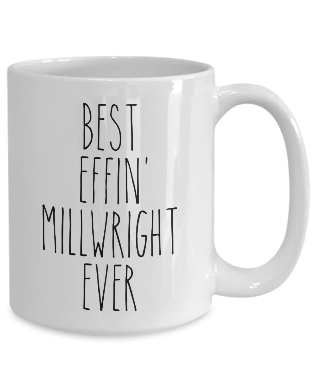 Gift For Millwright Best Effin' Millwright Ever Mug Coffee Cup Funny Coworker Gifts