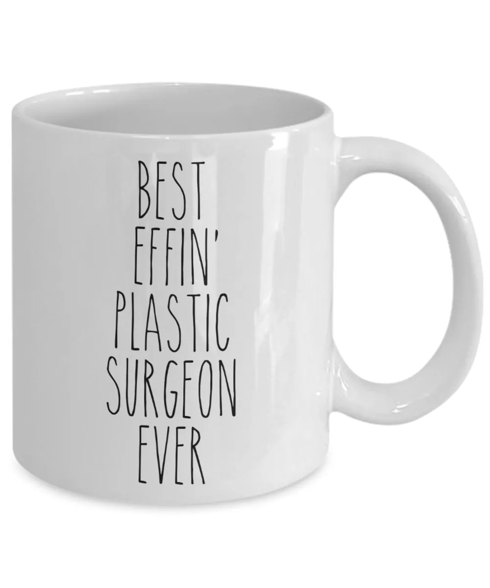 Gift For Plastic Surgeon Best Effin' Plastic Surgeon Ever Mug Coffee Cup Funny Coworker Gifts