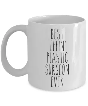 Gift For Plastic Surgeon Best Effin' Plastic Surgeon Ever Mug Coffee Cup Funny Coworker Gifts
