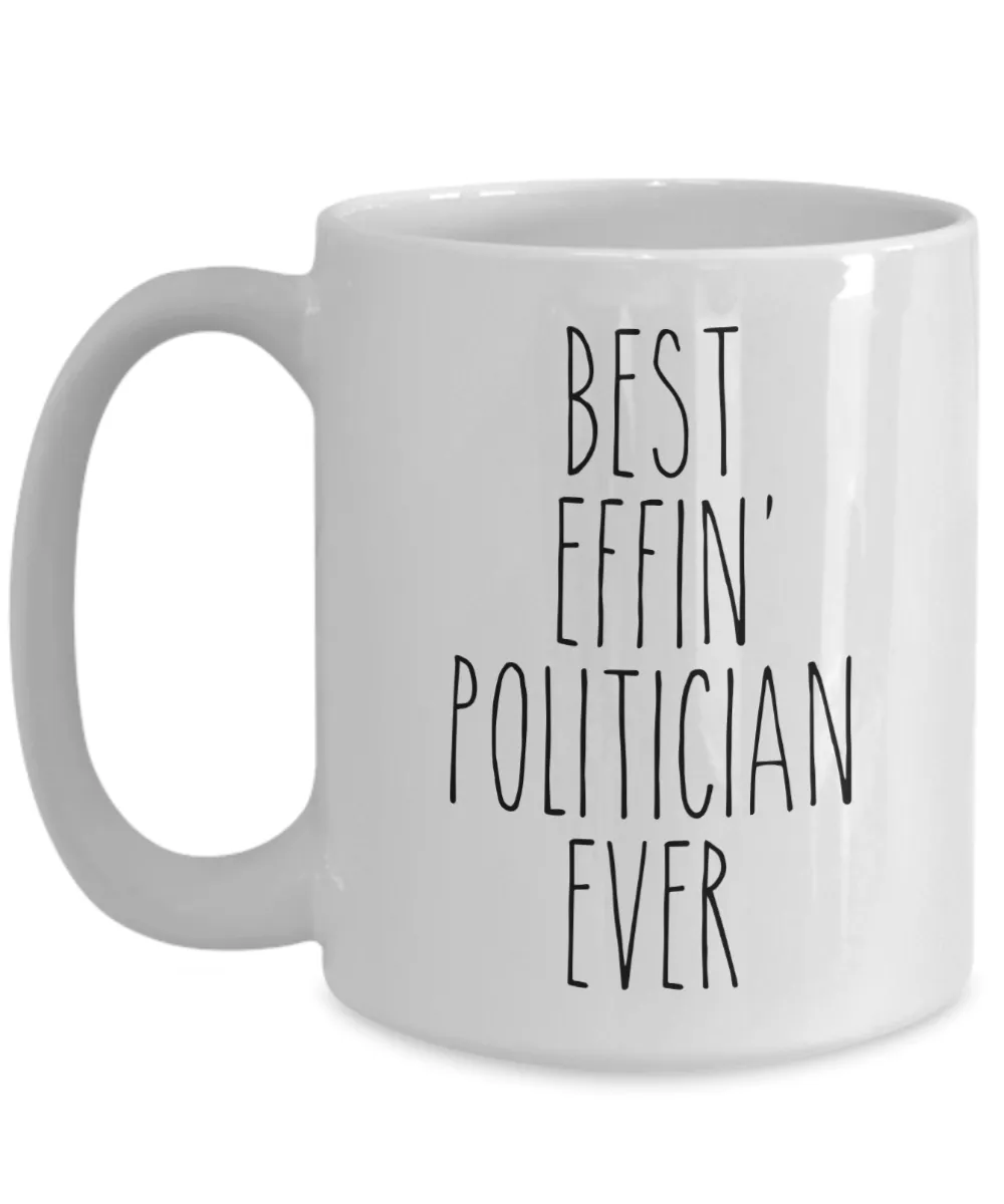 Gift For Politician Best Effin' Politician Ever Mug Coffee Cup Funny Coworker Gifts
