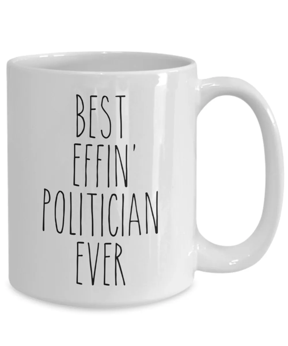 Gift For Politician Best Effin' Politician Ever Mug Coffee Cup Funny Coworker Gifts