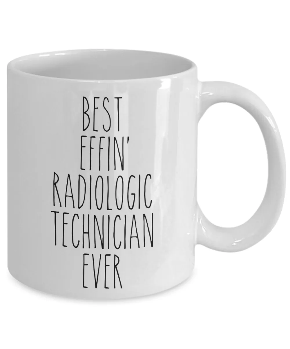 Gift For Radiologic Technician Best Effin' Radiologic Technician Ever Mug Coffee Cup Funny Coworker Gifts