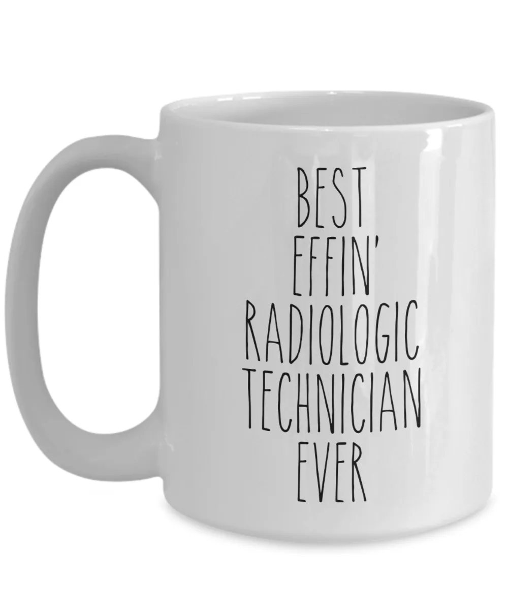 Gift For Radiologic Technician Best Effin' Radiologic Technician Ever Mug Coffee Cup Funny Coworker Gifts