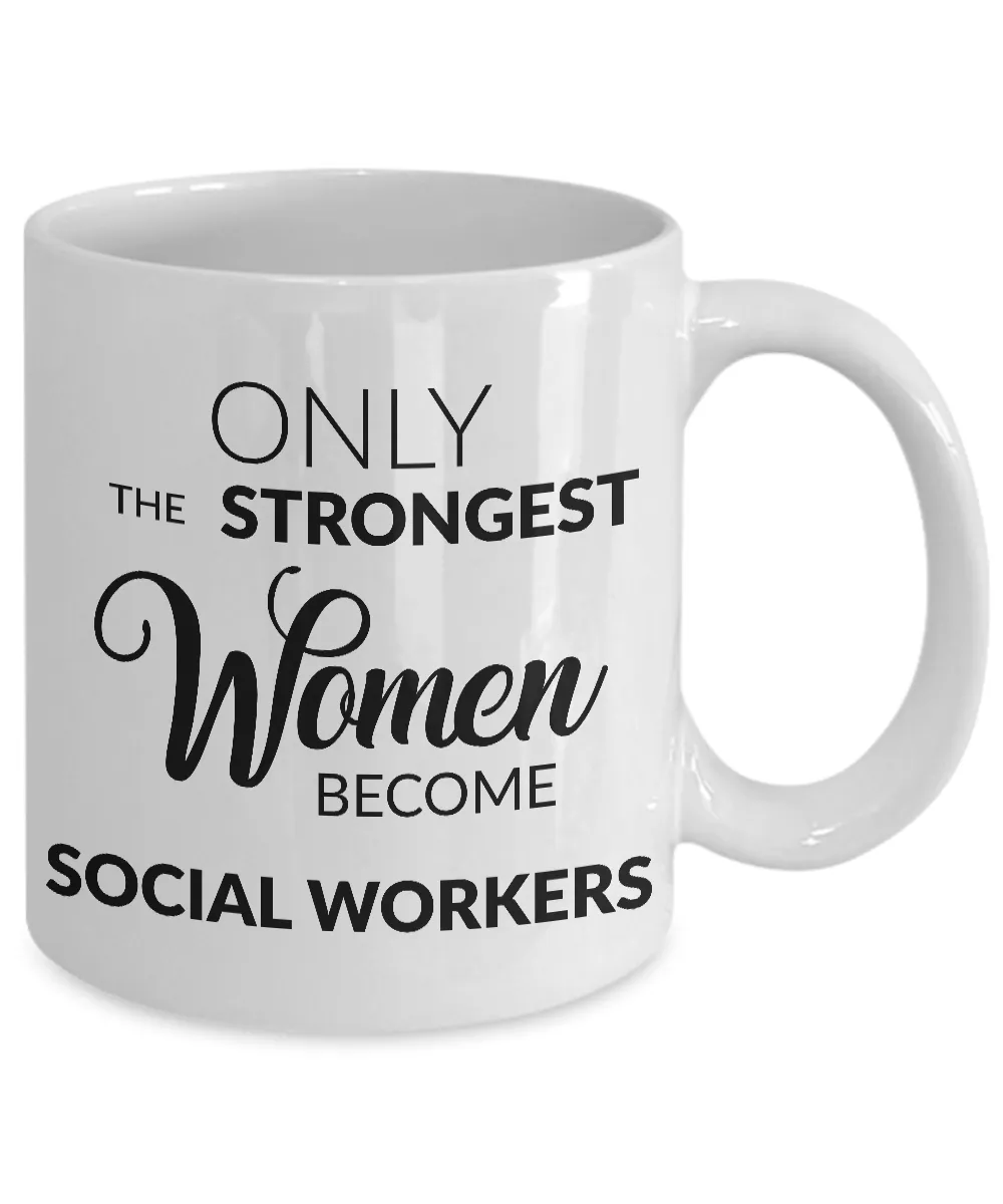 Gifts for Social Workers - Only the Strongest Women Become Social Workers Coffee Mug