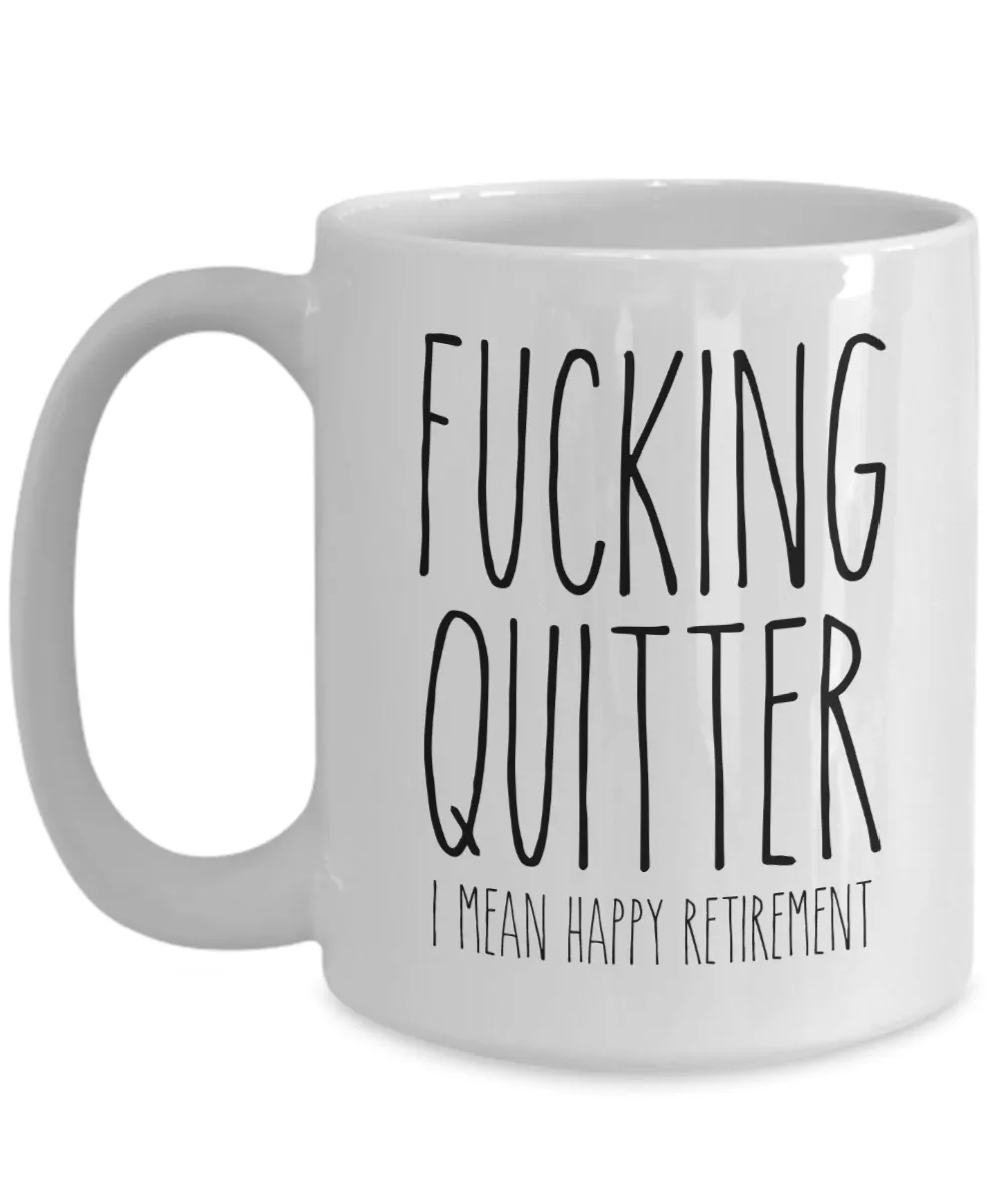 Happy Retirement Mug Fucking Quitter Funny Sarcastic for Coworker Coffee Cup