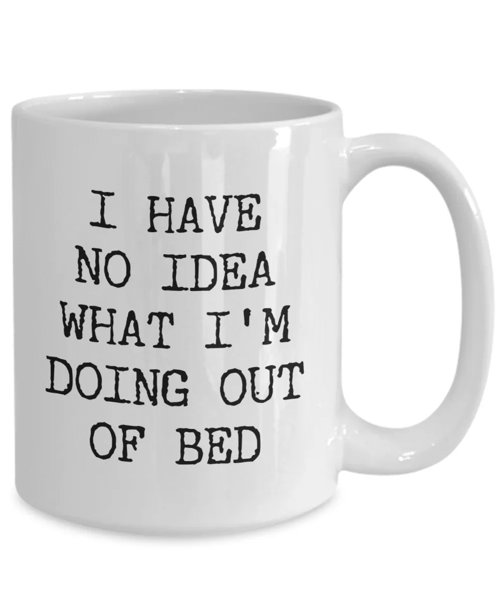 I Have No Idea What I'm Doing Out of Bed Mug Funny Coffee Cup Gag Gift Exchange Idea