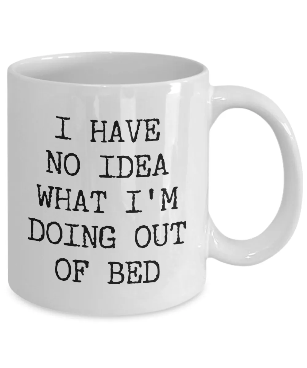 I Have No Idea What I'm Doing Out of Bed Mug Funny Coffee Cup Gag Gift Exchange Idea