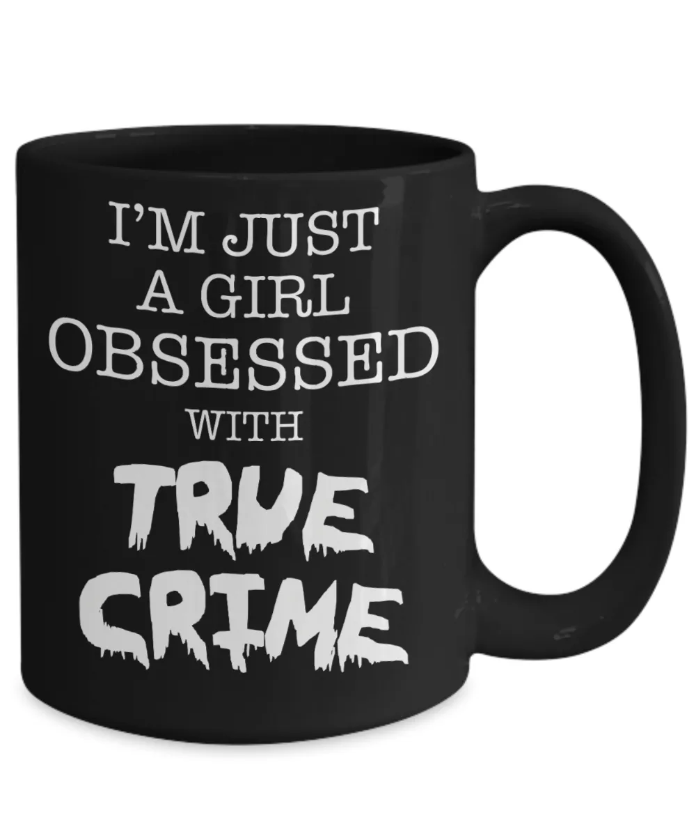 I'm Just A Girl Obsessed With True Crime Cup Black Ceramic Coffee Mug