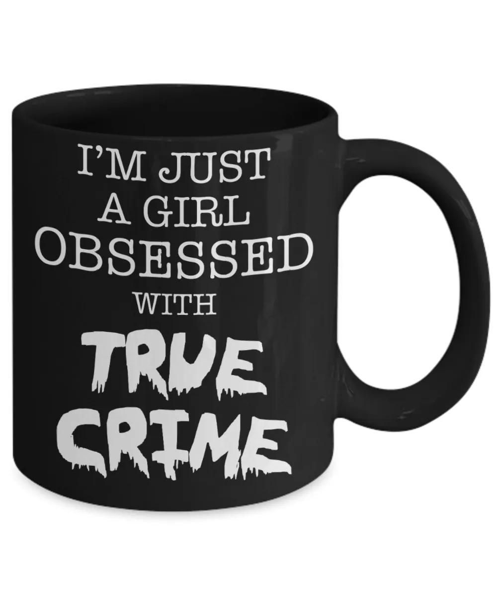 I'm Just A Girl Obsessed With True Crime Cup Black Ceramic Coffee Mug