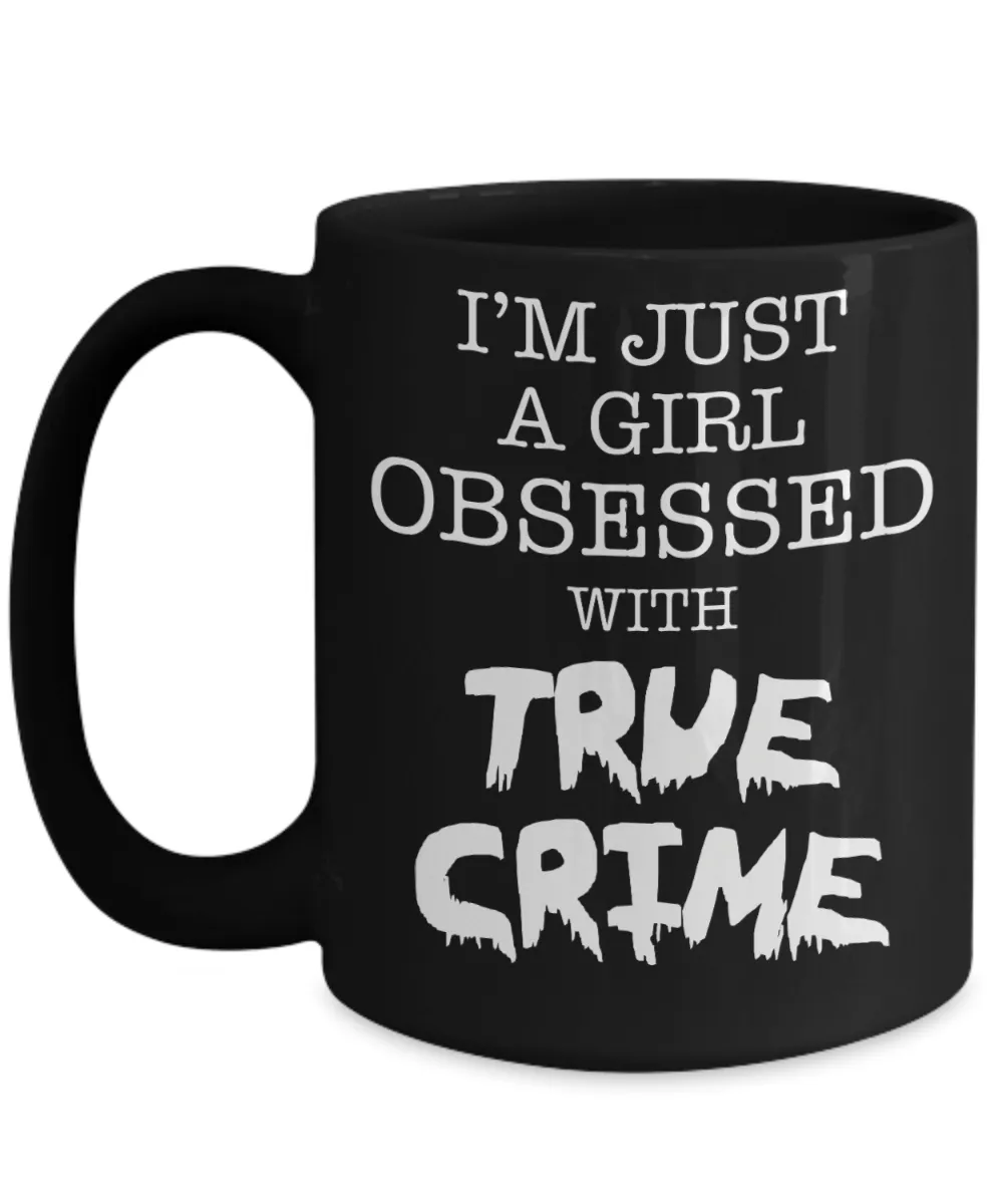 I'm Just A Girl Obsessed With True Crime Cup Black Ceramic Coffee Mug