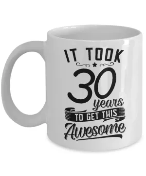 It Took 30 Years To Get This Awesome Mug Coffee Cup Funny Gift