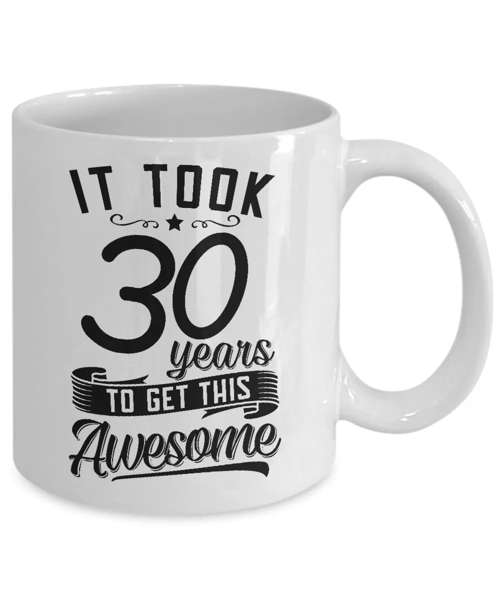 It Took 30 Years To Get This Awesome Mug Coffee Cup Funny Gift